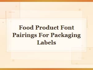 Food Product Font Pairings for Packaging Labels