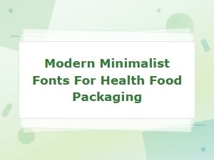 Modern Minimalist Fonts for Health Food Packaging Design