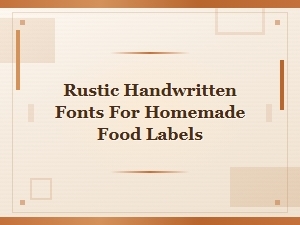 Rustic Handwritten Fonts for Homemade Food Labels and Packaging