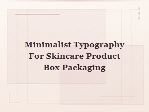 Minimalist Typography for Luxury Skincare Product Box Packaging Design